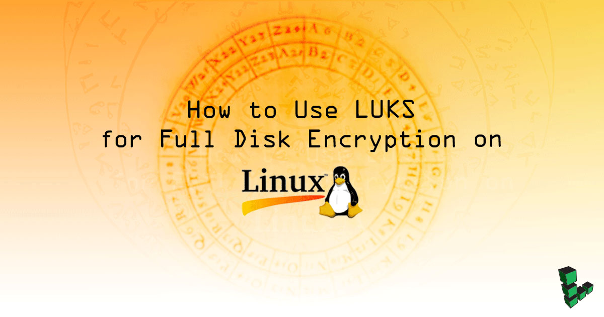 How to Use LUKS for Full Disk Encryption on Linux